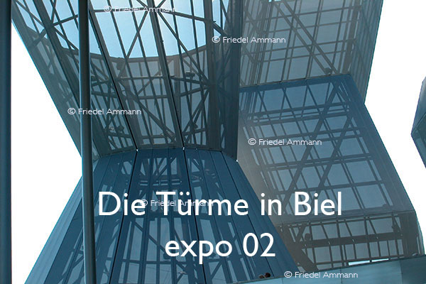 BAUTEN / MOBILITÄT – BUILDINGS - Konstruktionen / Constructions – Die Türme in Biel, expo 02, Schweiz