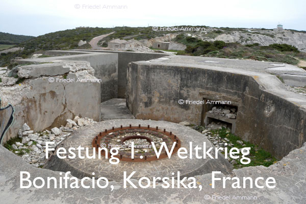BAUTEN / BUILDINGS - Burgen / Castles – Festung 1. Weltkrieg - Bonifacio, Korsika, Corsica, France