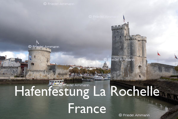 BAUTEN / BUILDINGS - Burgen / Castles – Hafenfestung La Rochelle, France
