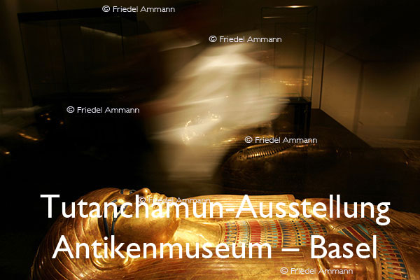 KULTUR – Ausstellungen / Galerien - Tutanchamun-Ausstellung im Antikenmuseum – Basel, Schweiz